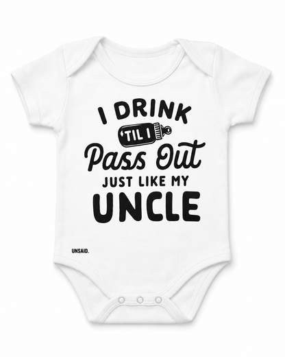 I Drink Til I Pass Out Just Like My Uncle