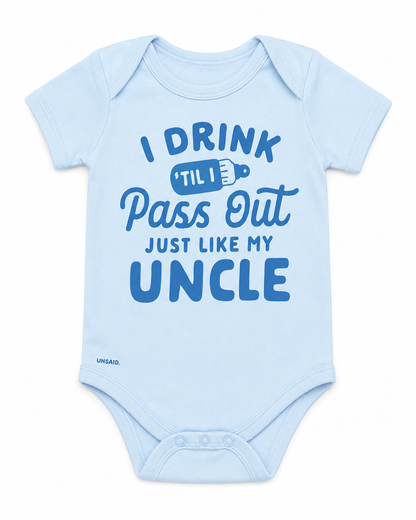 I Drink Til I Pass Out Just Like My Uncle