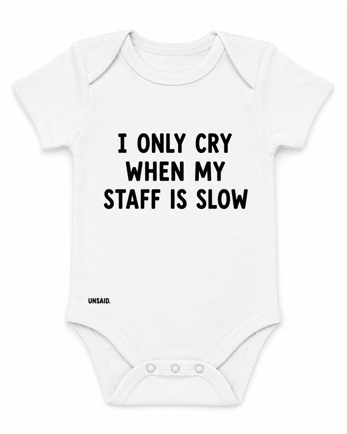 I Only Cry When My Staff Is Slow
