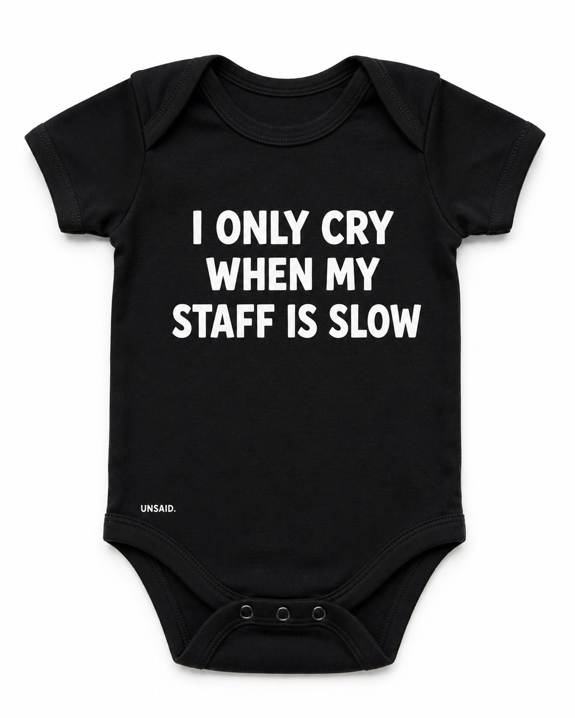 I Only Cry When My Staff Is Slow