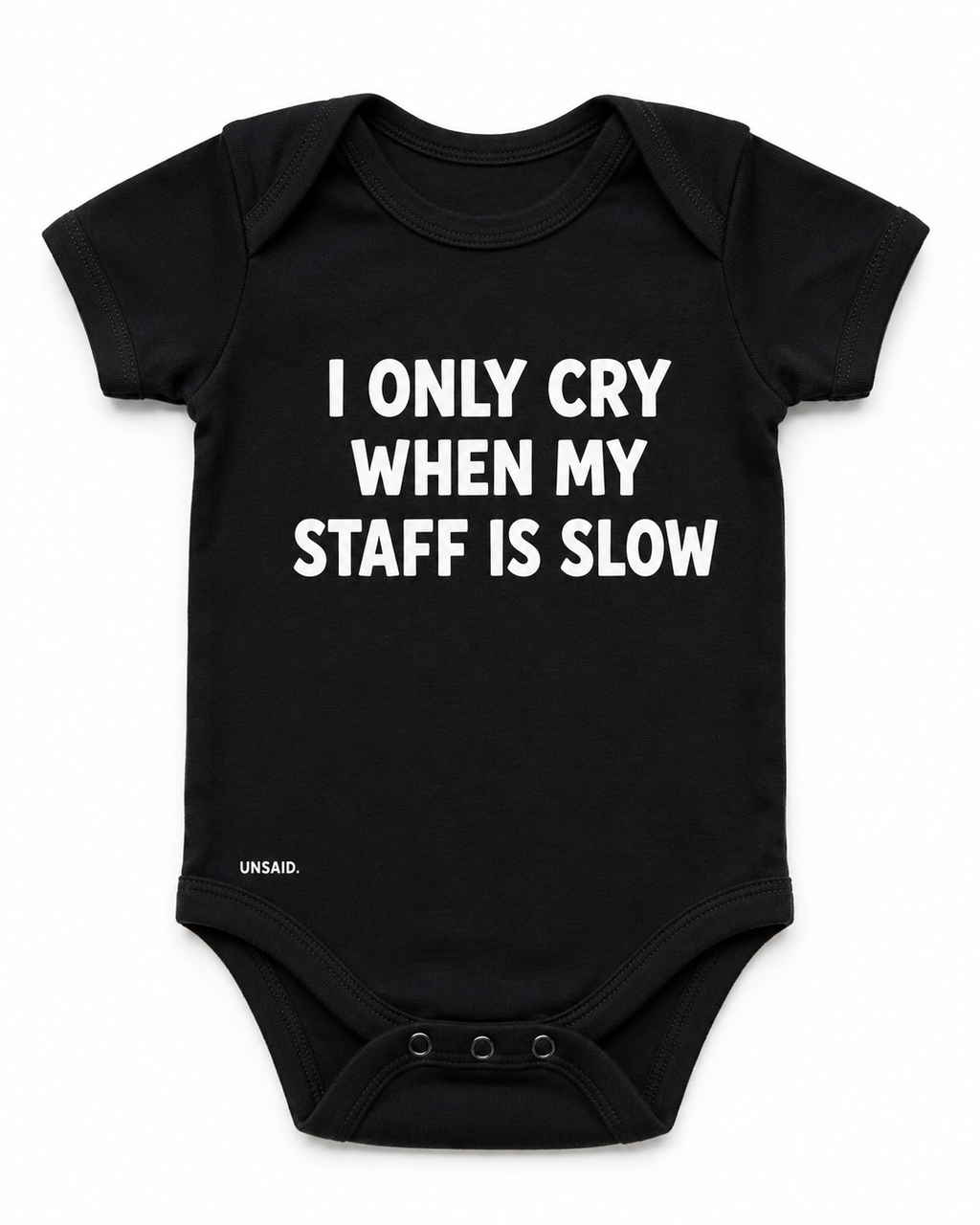 I Only Cry When My Staff Is Slow
