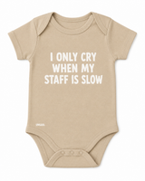 I Only Cry When My Staff Is Slow