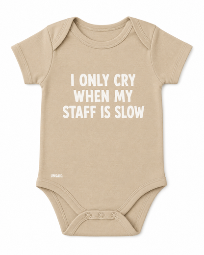 I Only Cry When My Staff Is Slow