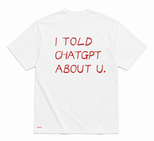 I TOLD CHAT GPT ABOUT YOU.