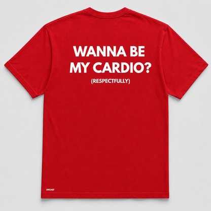 WANNA BE MY CARDIO?