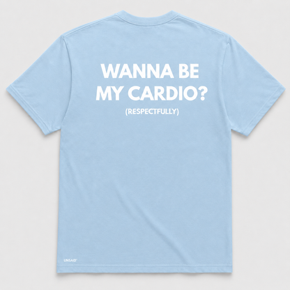 WANNA BE MY CARDIO?