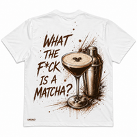 What The F*ck Is A Matcha? (Espresso Martini) T-Shirt
