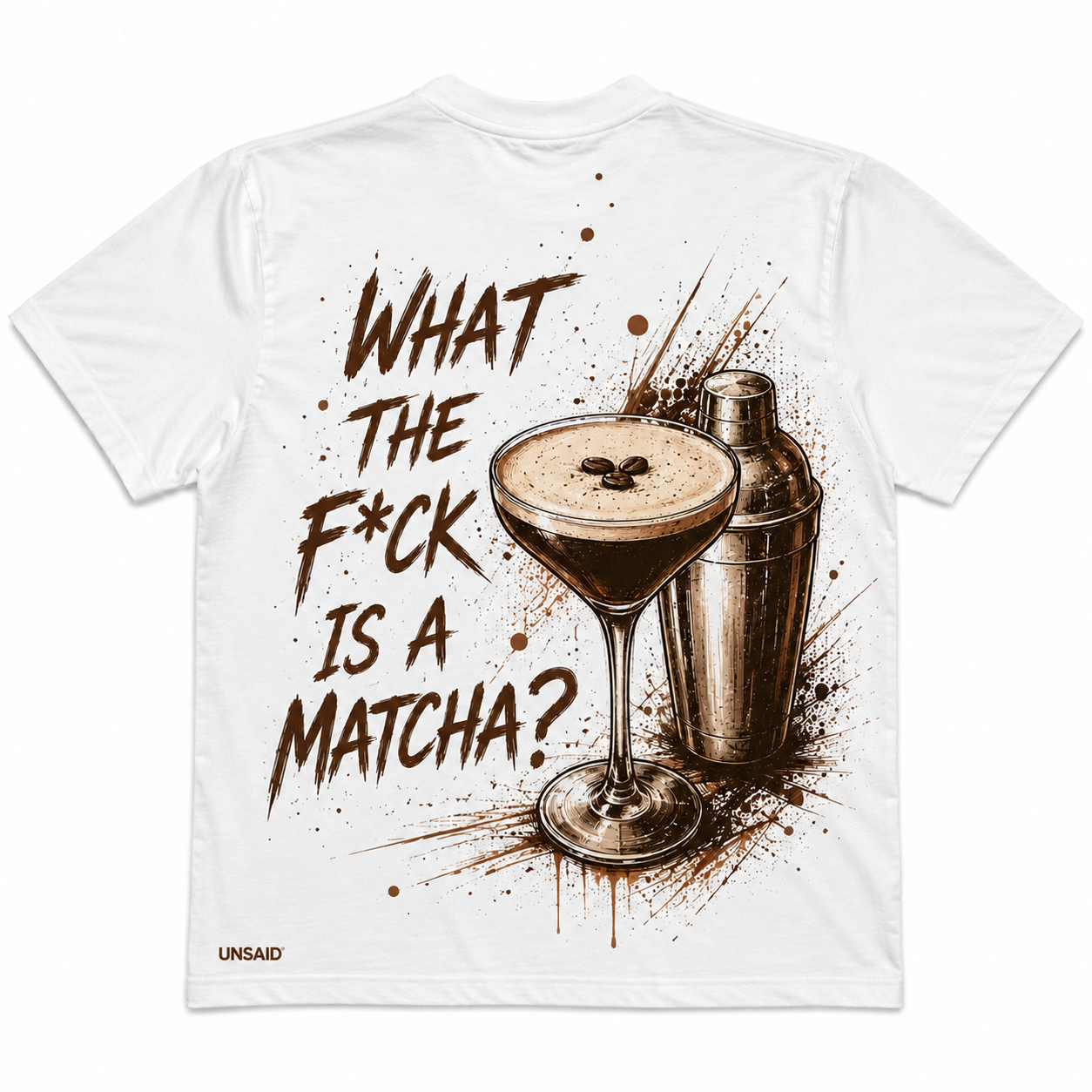 What The F*ck Is A Matcha? (Espresso Martini) T-Shirt