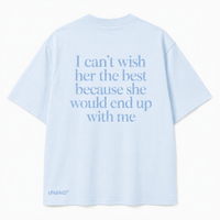 I can't wish her the best because she would end up with me