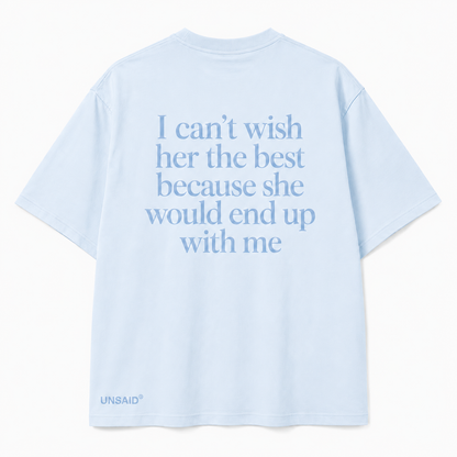 I can't wish her the best because she would end up with me