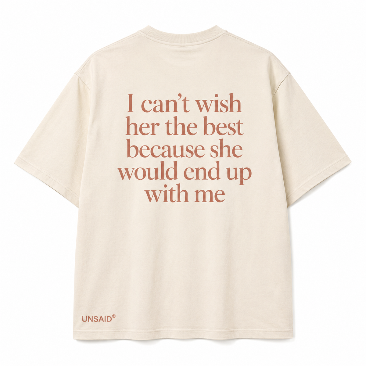 I can't wish her the best because she would end up with me