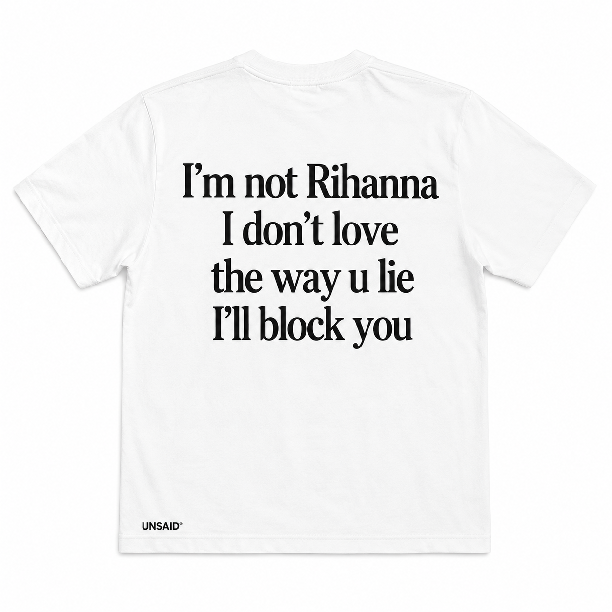 Im not Rihanna i don't love the way you lie ill block you