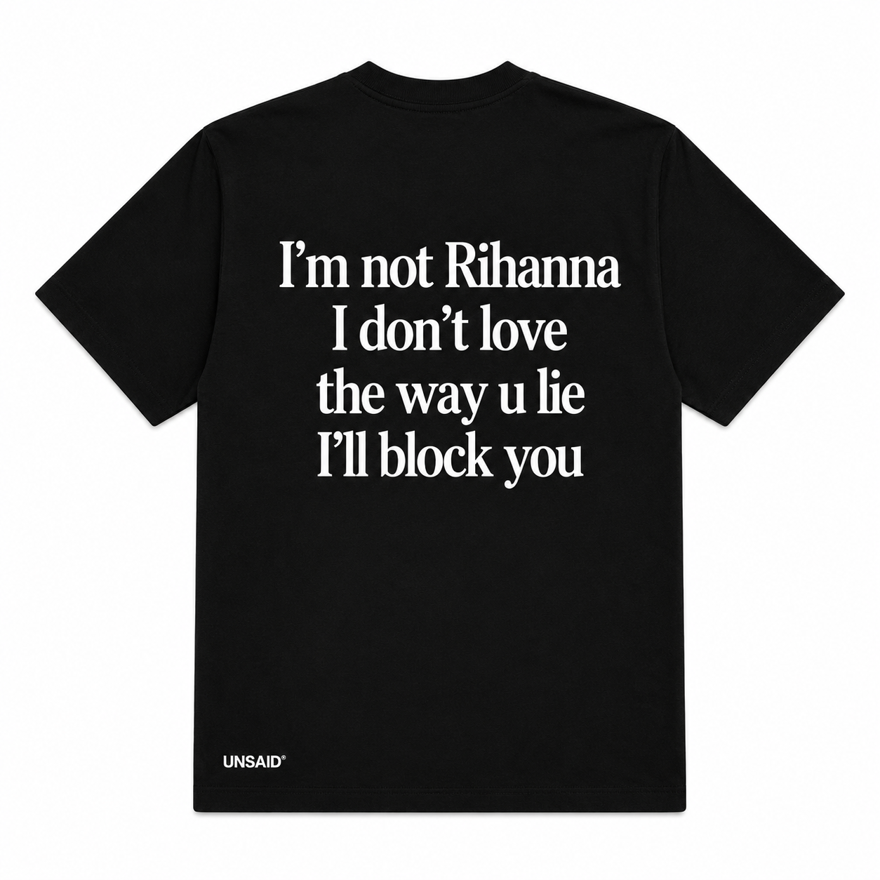 Im not Rihanna i don't love the way you lie ill block you