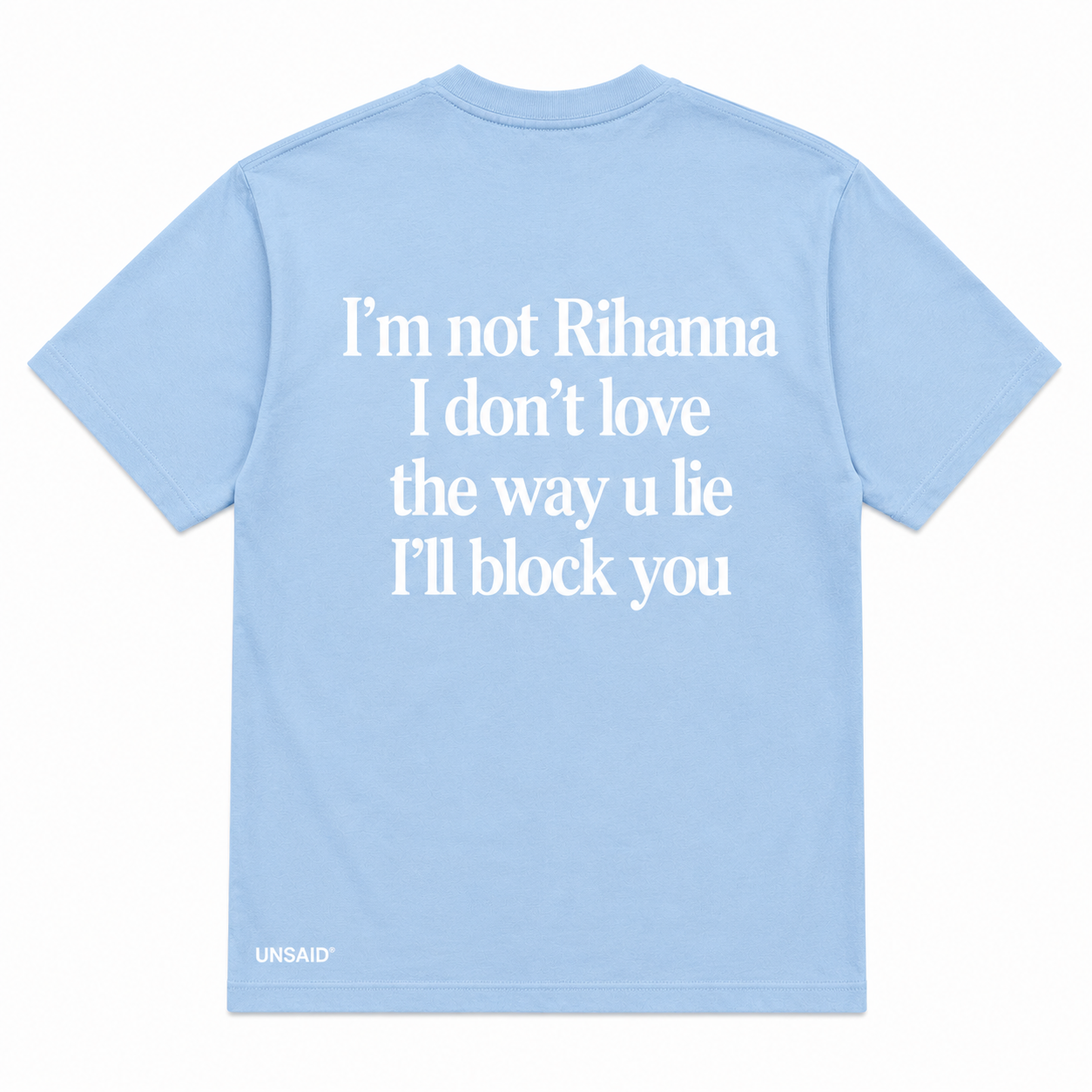 Im not Rihanna i don't love the way you lie ill block you