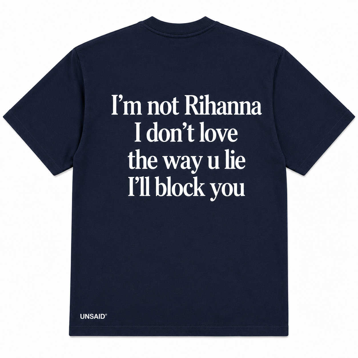 Im not Rihanna i don't love the way you lie ill block you