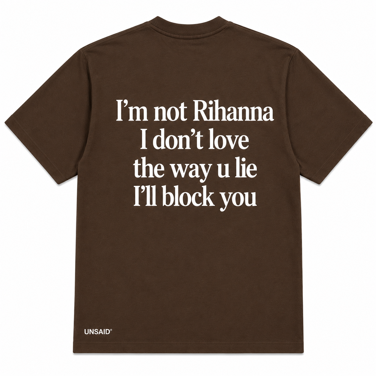 Im not Rihanna i don't love the way you lie ill block you