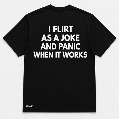 I FLIRT AS A JOKE AND PANIC WHEN IT WORKS