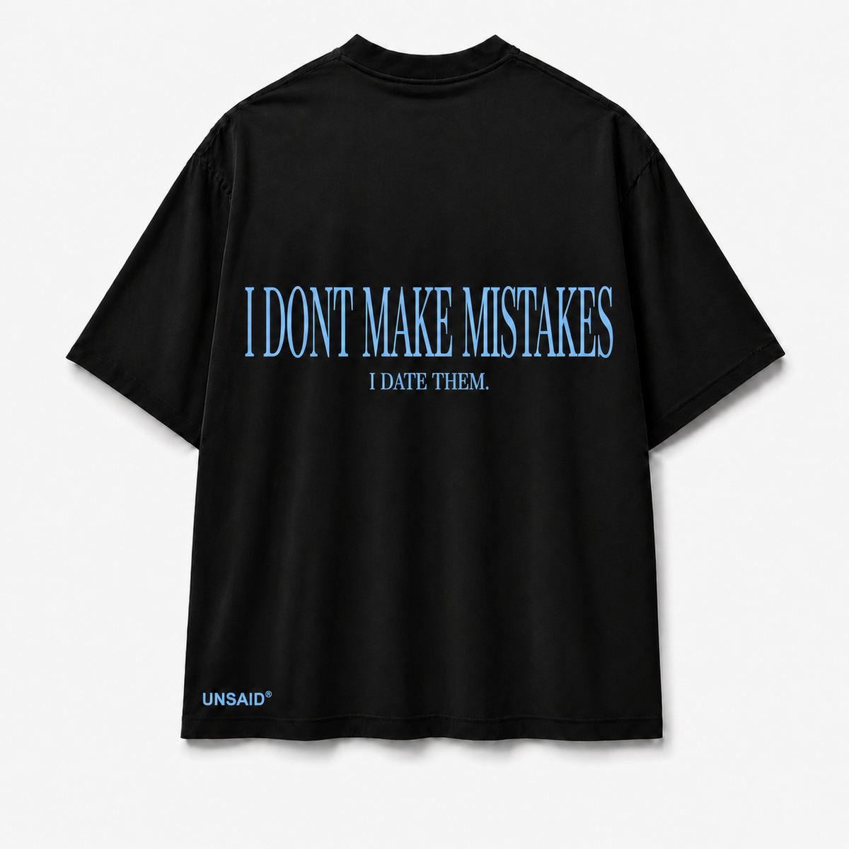 I DONT MAKE MISTAKES