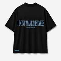 I DONT MAKE MISTAKES