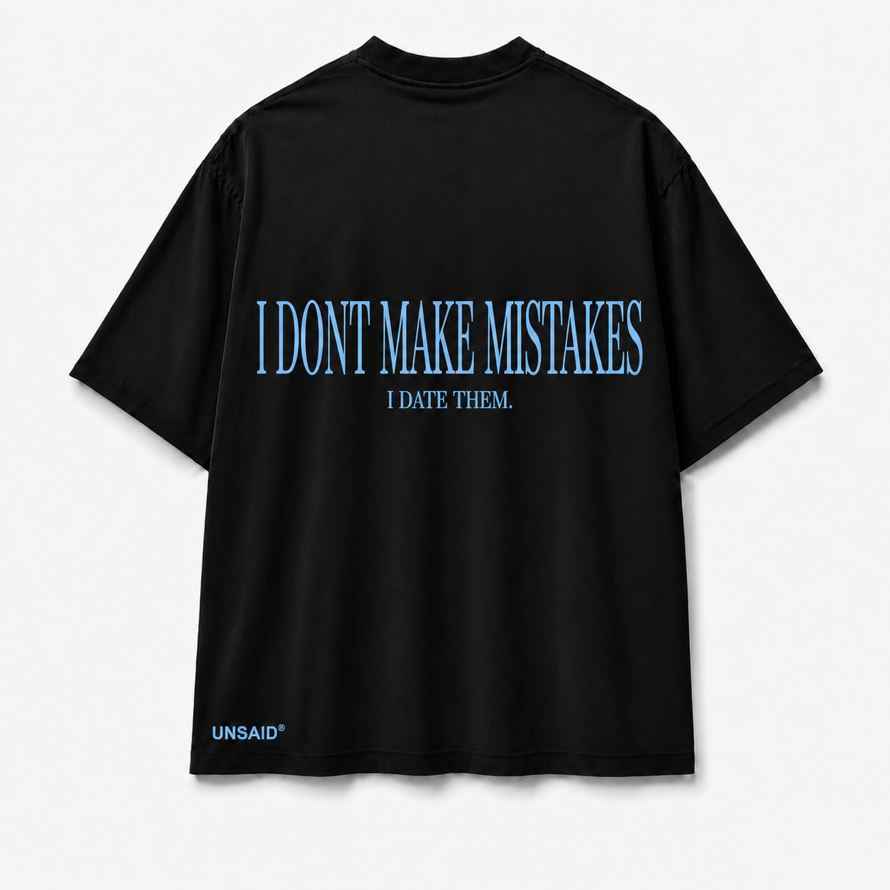 I DONT MAKE MISTAKES