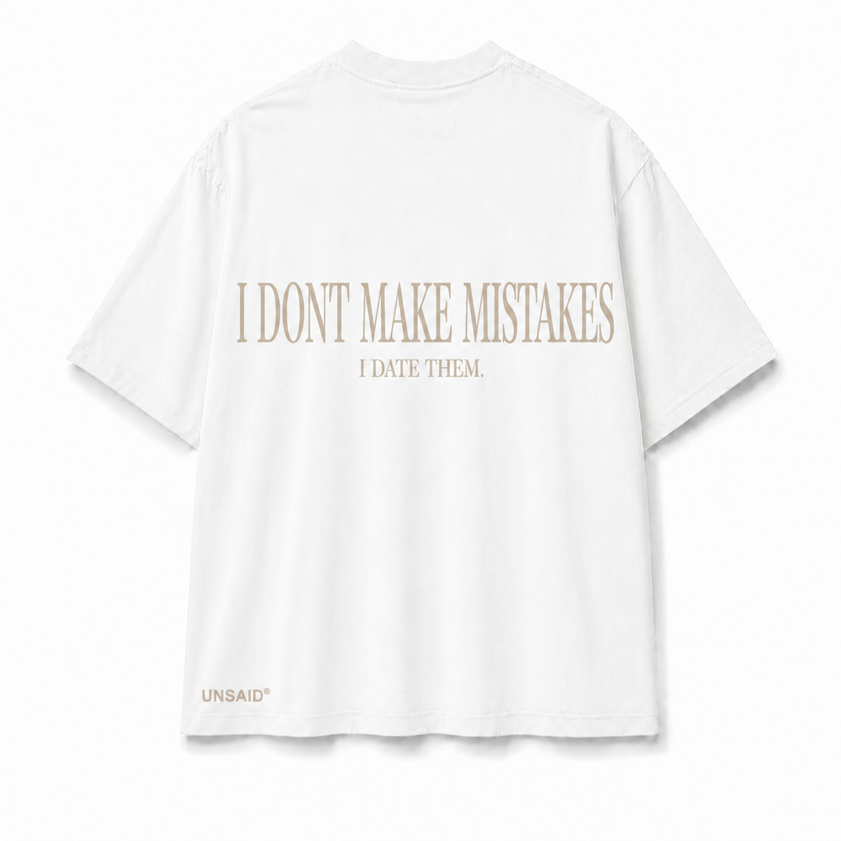 I DONT MAKE MISTAKES