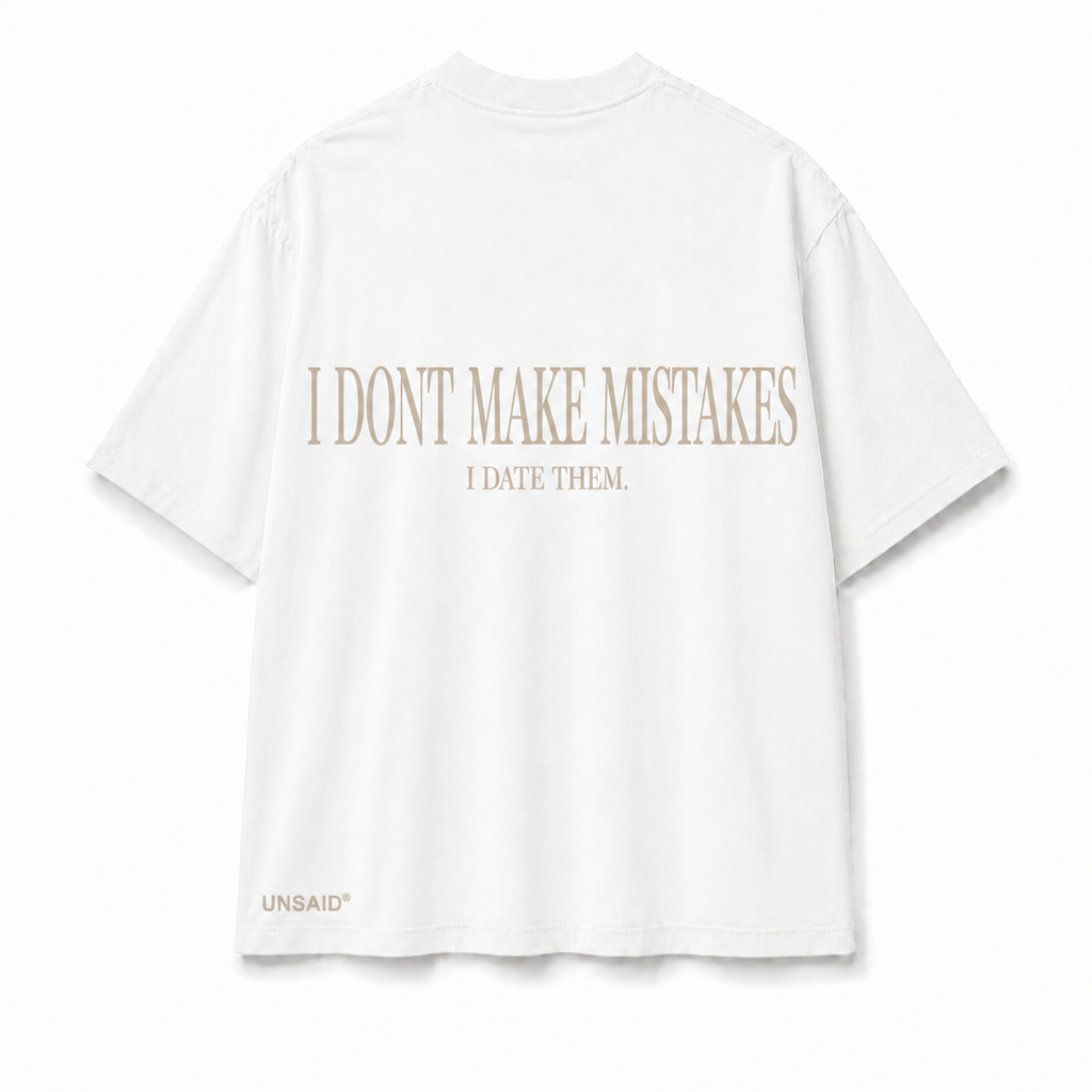 I DONT MAKE MISTAKES