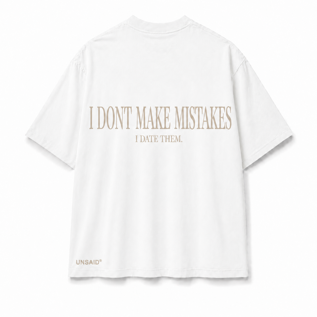 I DONT MAKE MISTAKES