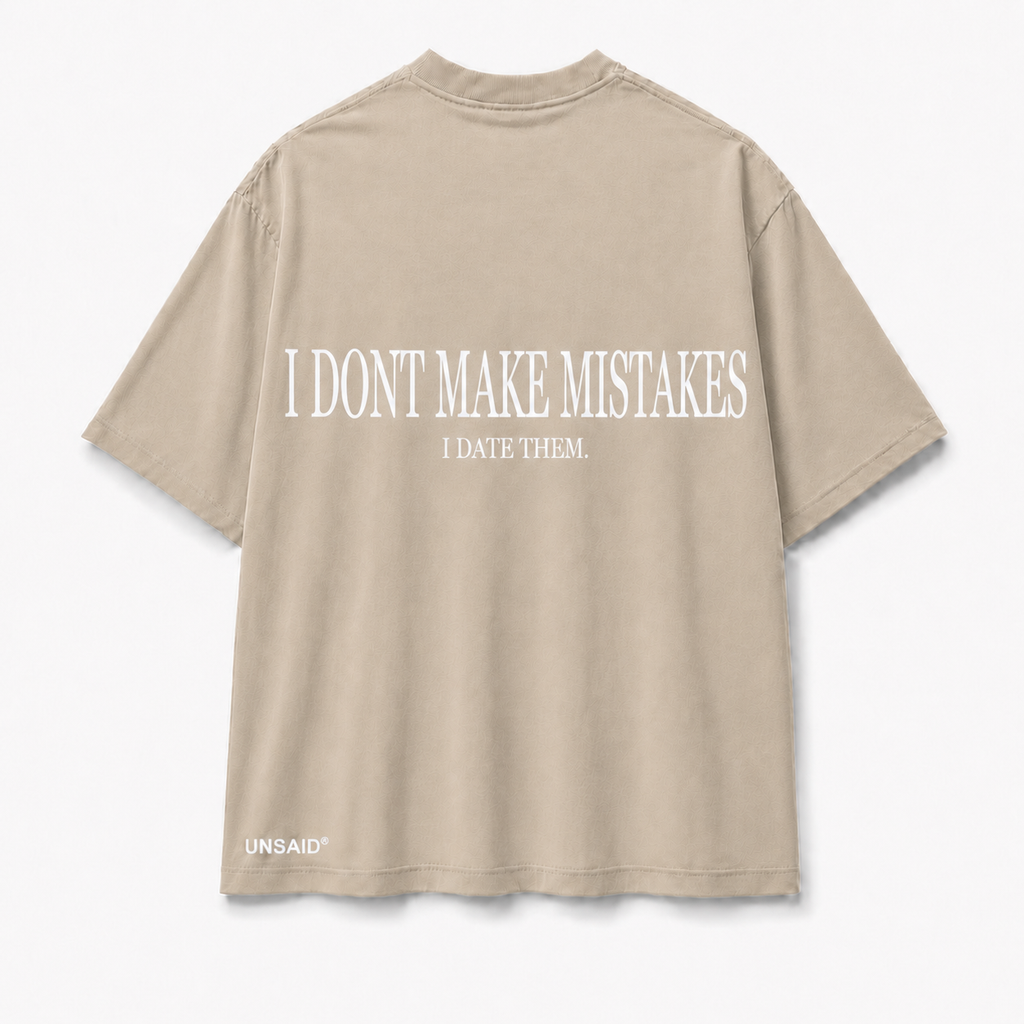 I DONT MAKE MISTAKES