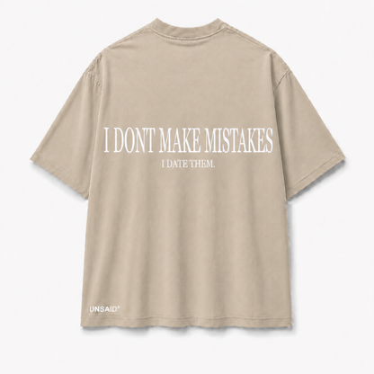 I DONT MAKE MISTAKES