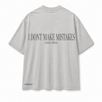 I DONT MAKE MISTAKES