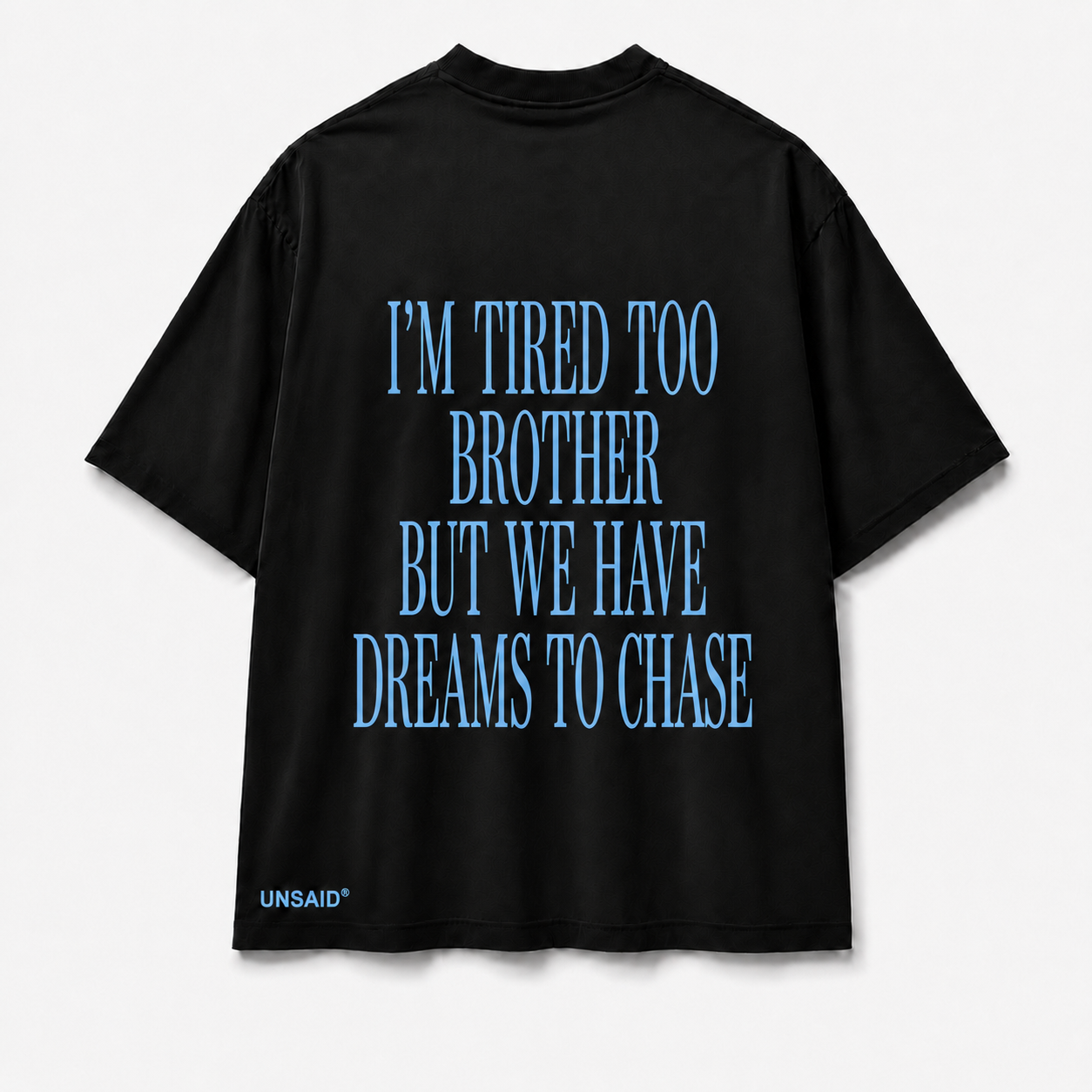 IM TIRED TOO BROTHER BUT WE HAVE DREAMS TO CHASE