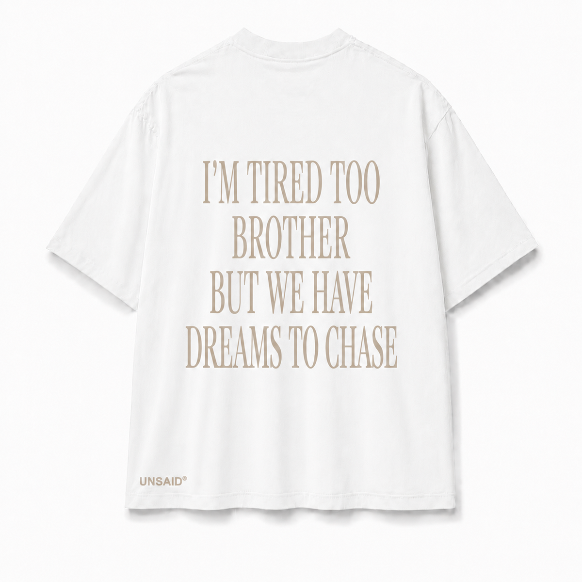 IM TIRED TOO BROTHER BUT WE HAVE DREAMS TO CHASE