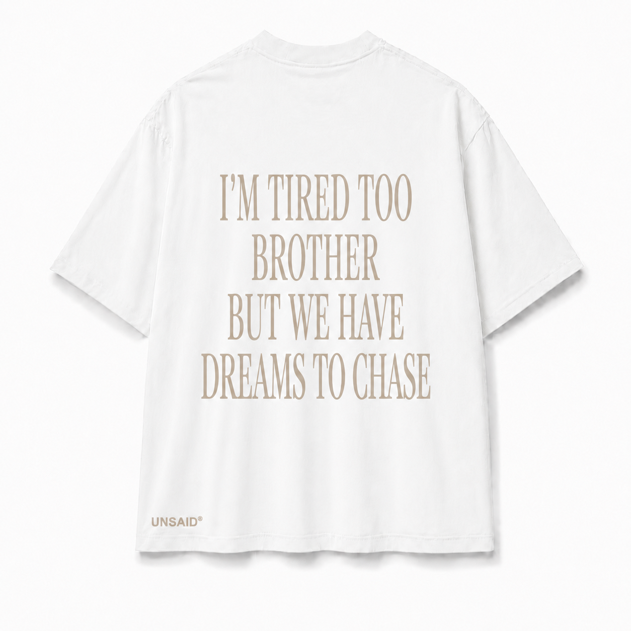 IM TIRED TOO BROTHER BUT WE HAVE DREAMS TO CHASE