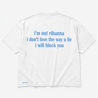 Im not Rihanna i don't love the way you lie ill block you
