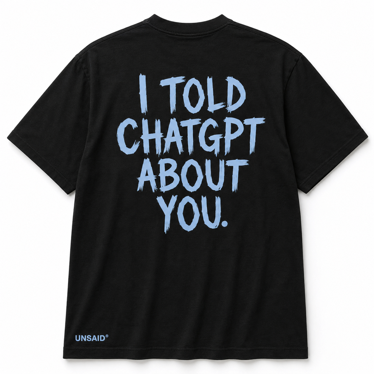 I TOLD CHAT GPT ABOUT YOU.