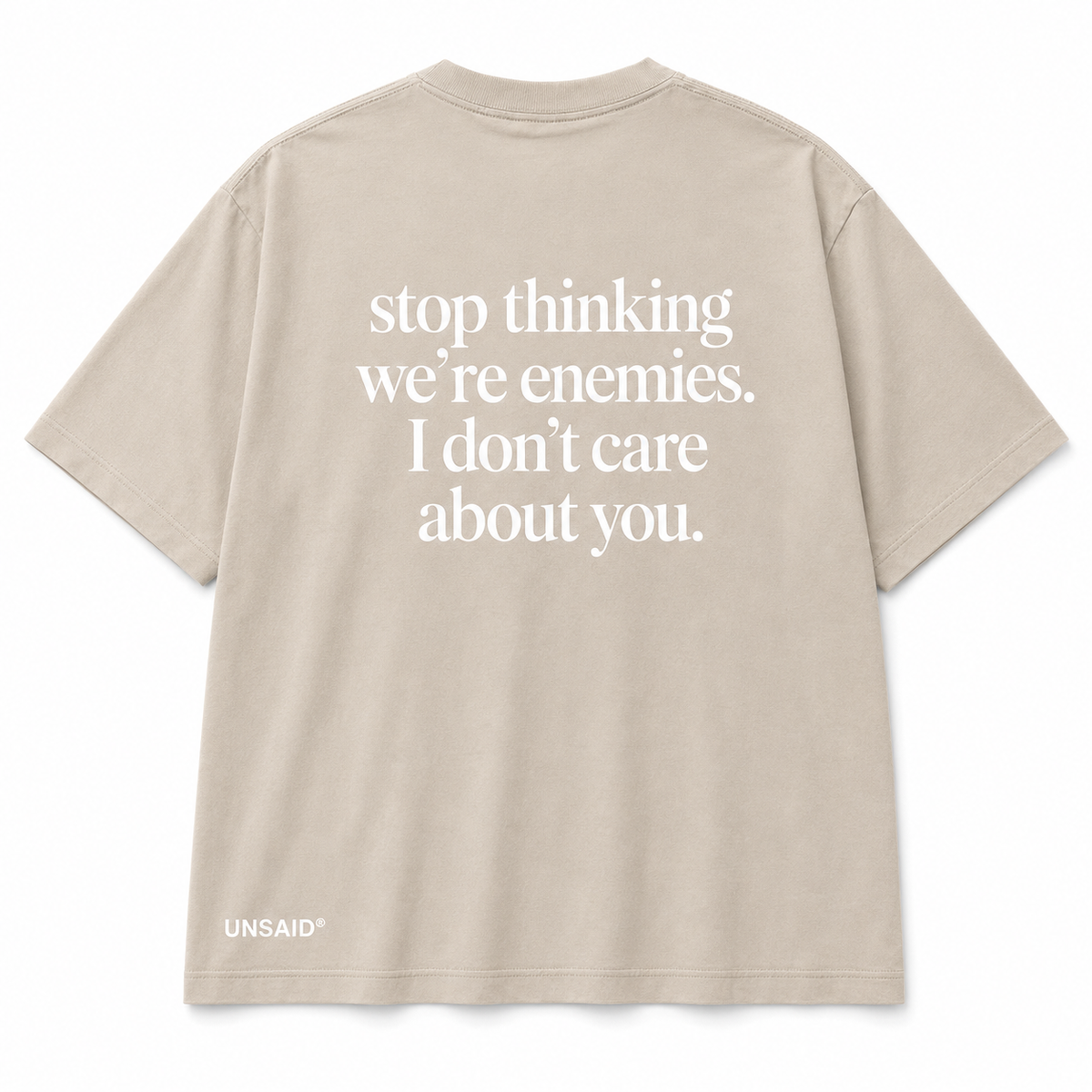 Stop Thinking Were Enemies I Don't Care About You