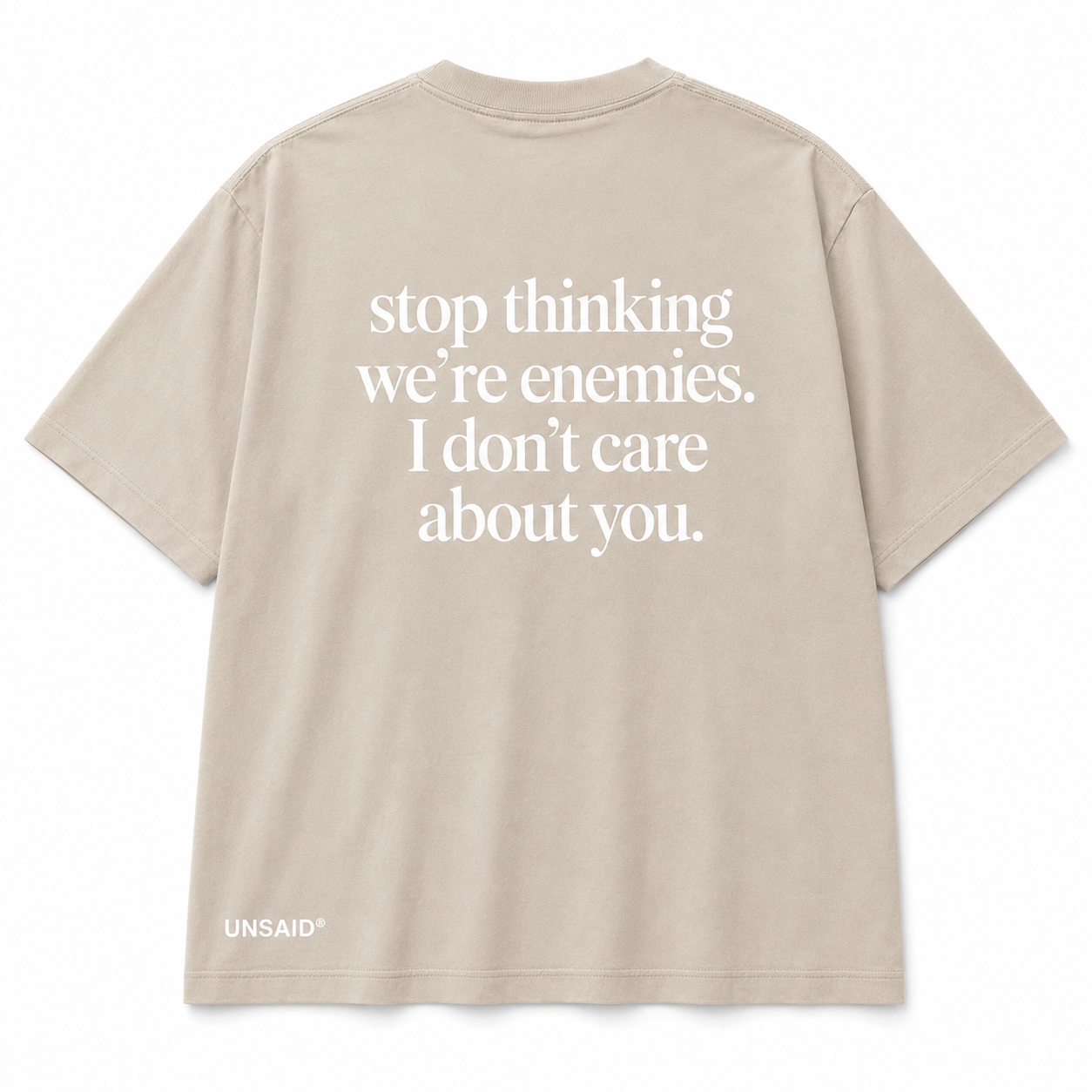 Stop Thinking Were Enemies I Don't Care About You