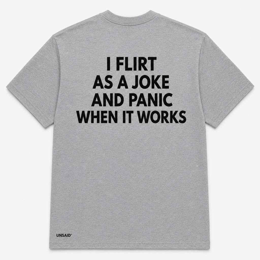 I FLIRT AS A JOKE AND PANIC WHEN IT WORKS
