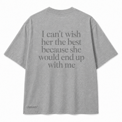 I can't wish her the best because she would end up with me