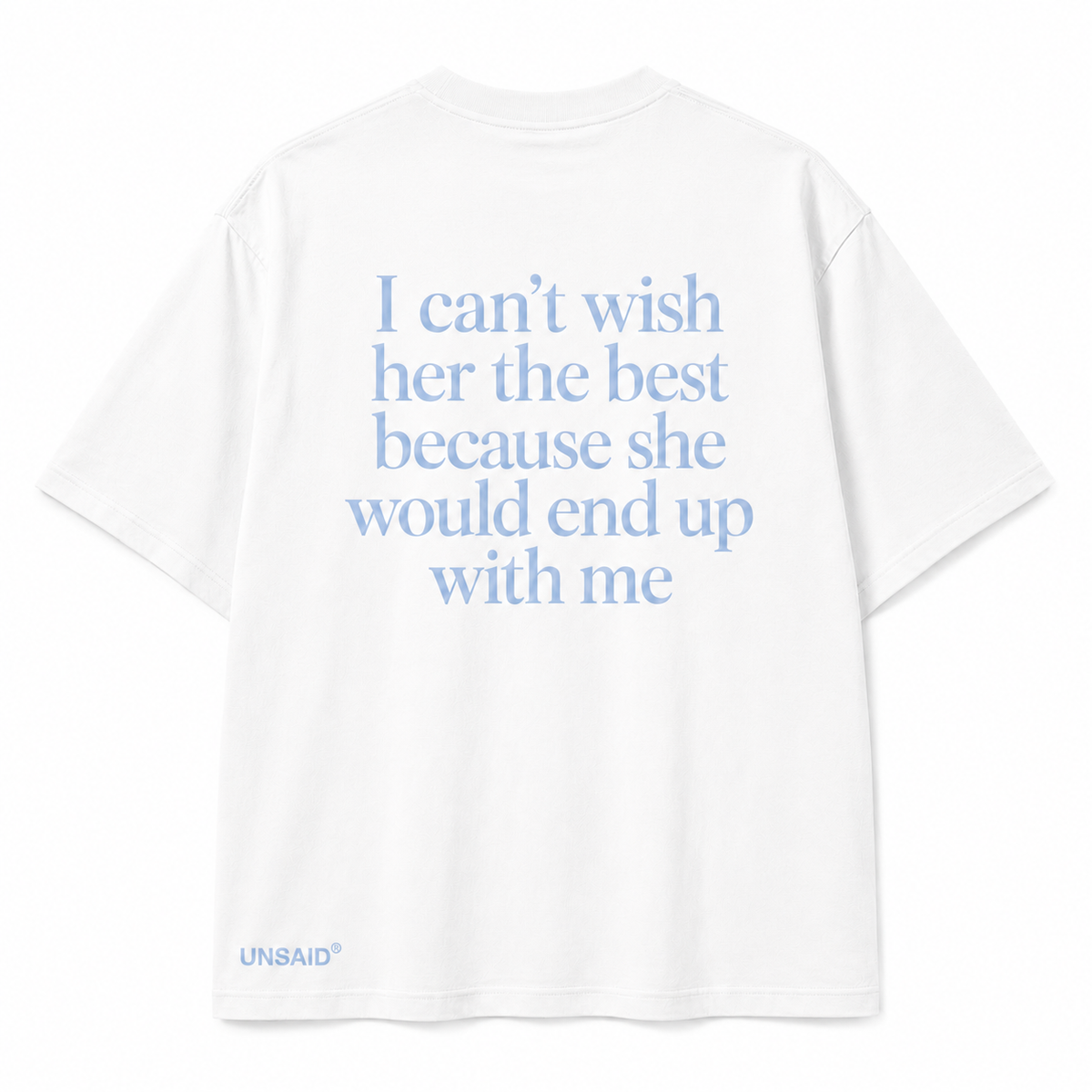 I can't wish her the best because she would end up with me