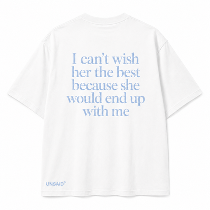 I can't wish her the best because she would end up with me