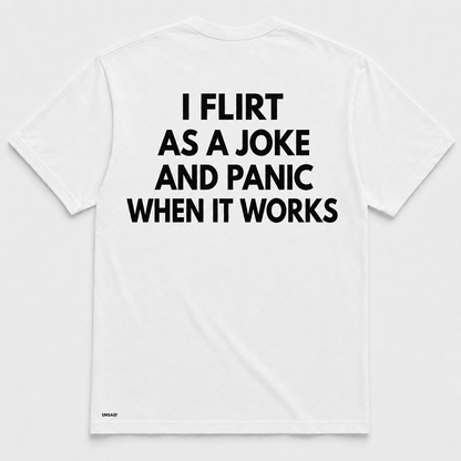 I FLIRT AS A JOKE AND PANIC WHEN IT WORKS