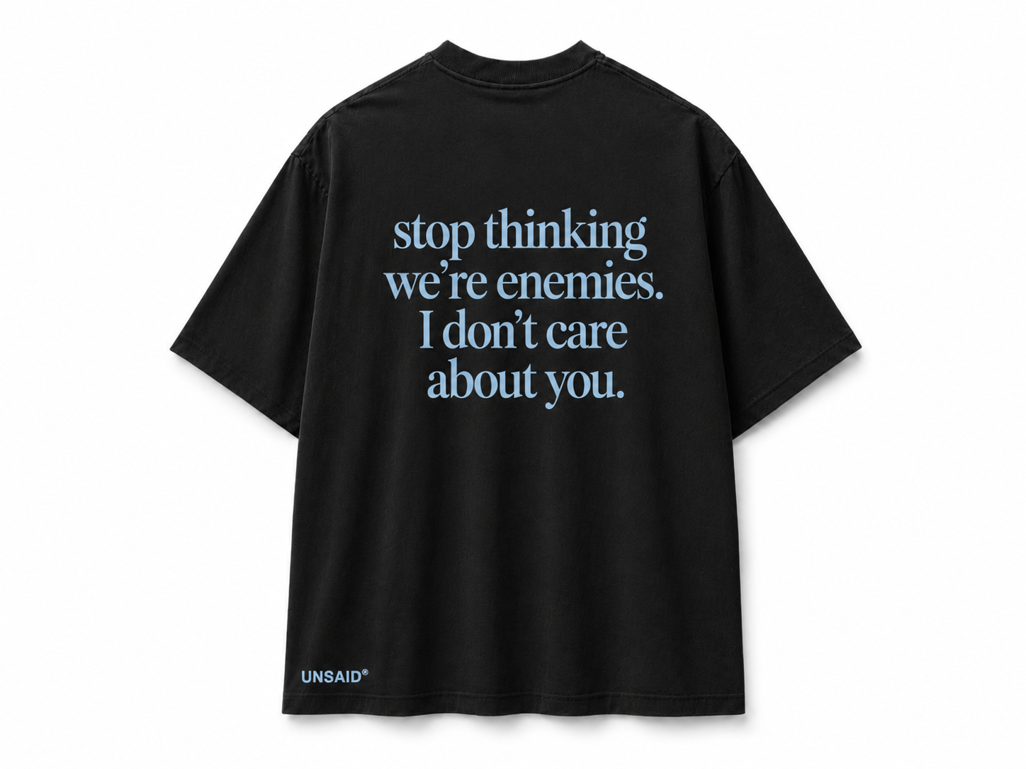 Stop Thinking Were Enemies I Don't Care About You