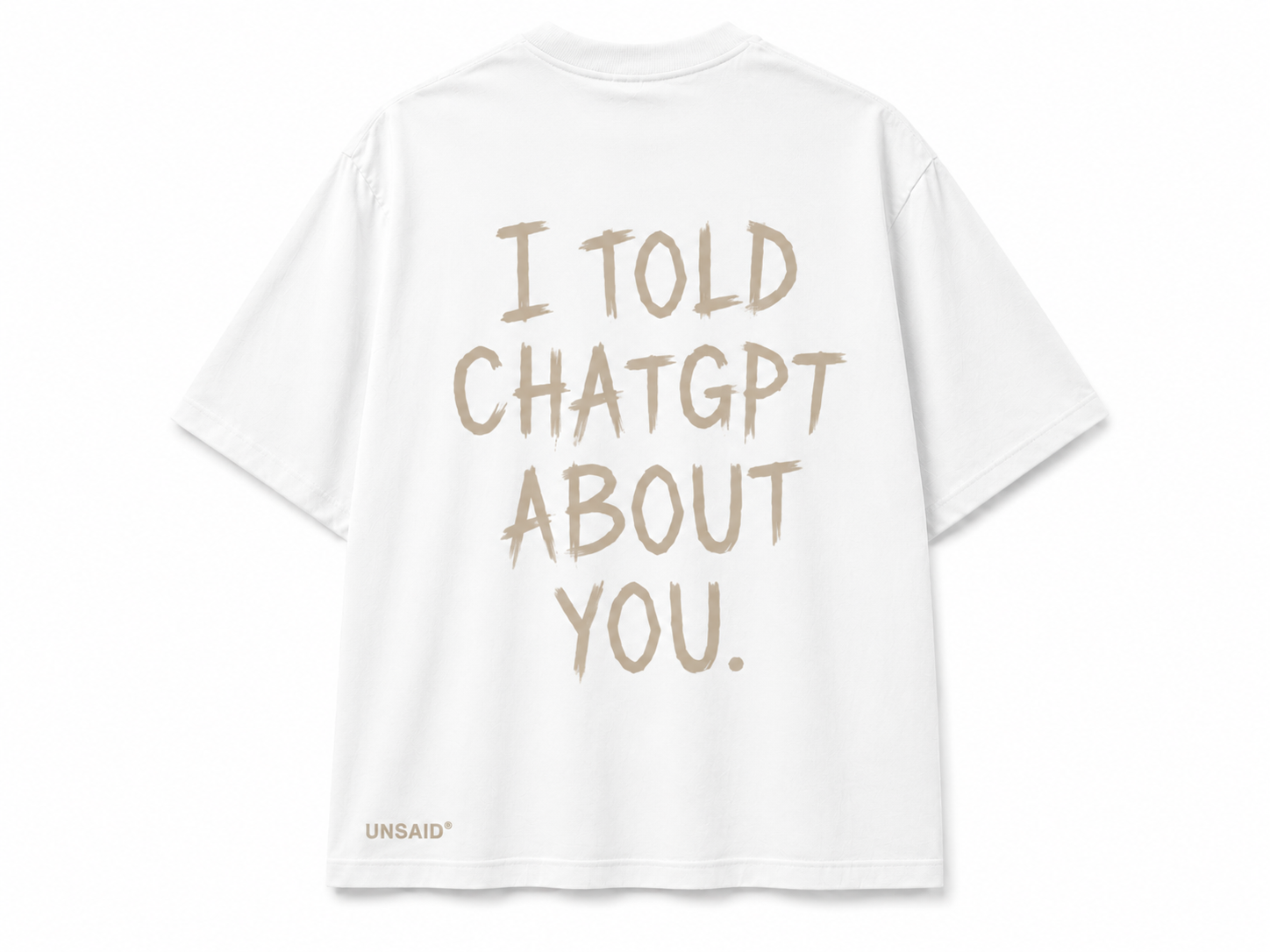 I TOLD CHAT GPT ABOUT YOU.