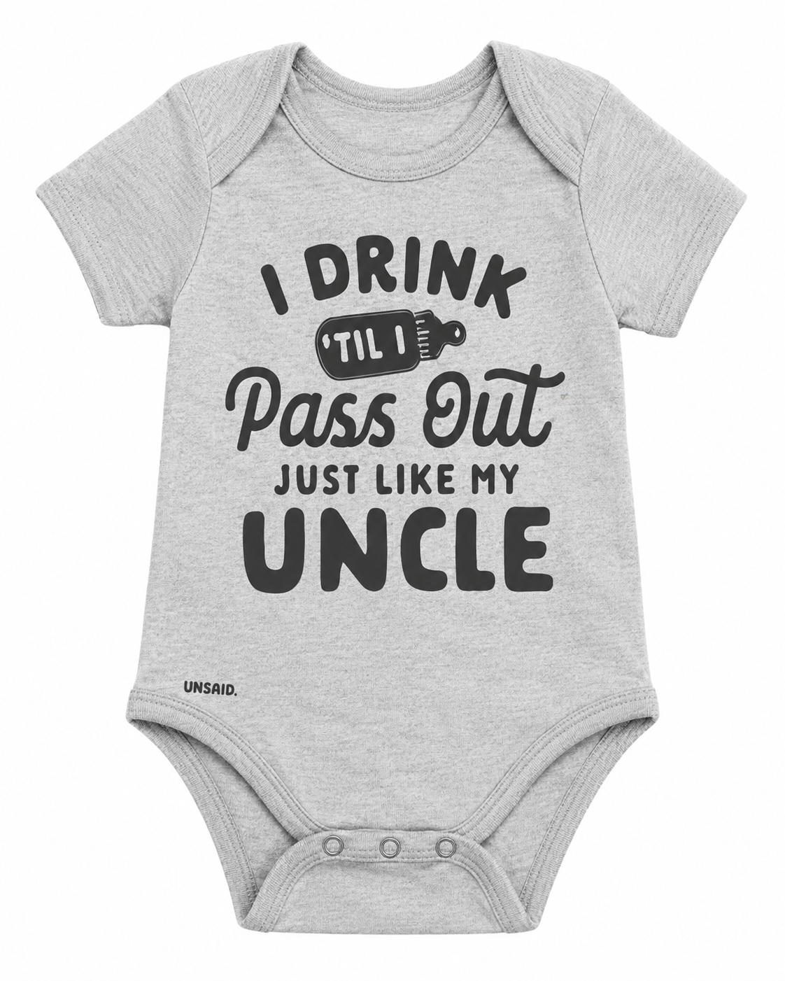 I Drink Til I Pass Out Just Like My Uncle