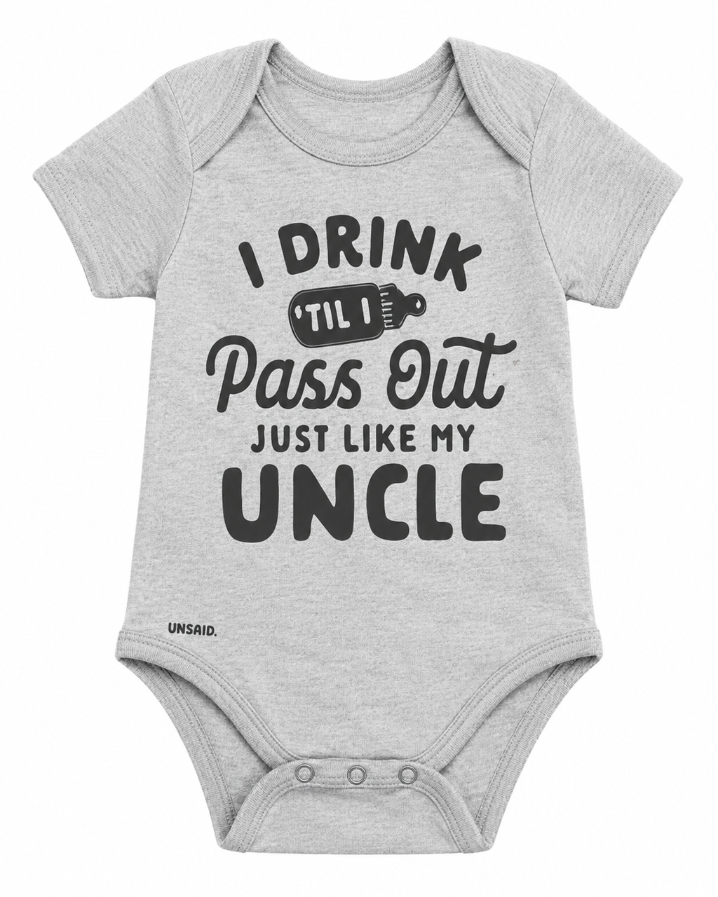 I Drink Til I Pass Out Just Like My Uncle