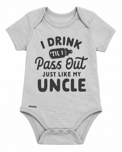 I Drink Til I Pass Out Just Like My Uncle